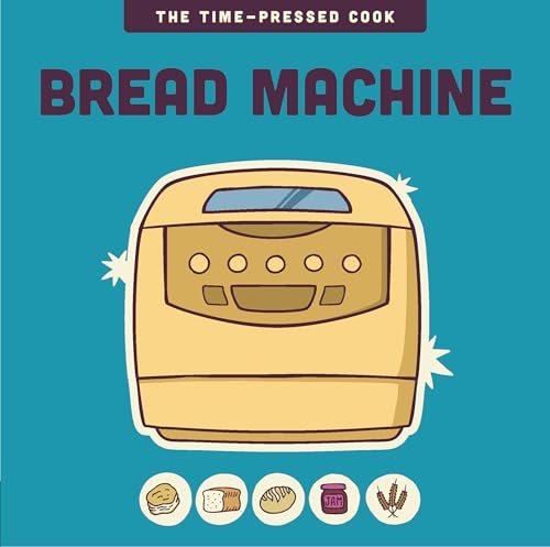 Bread Machine (The Time-Pressed Cook)