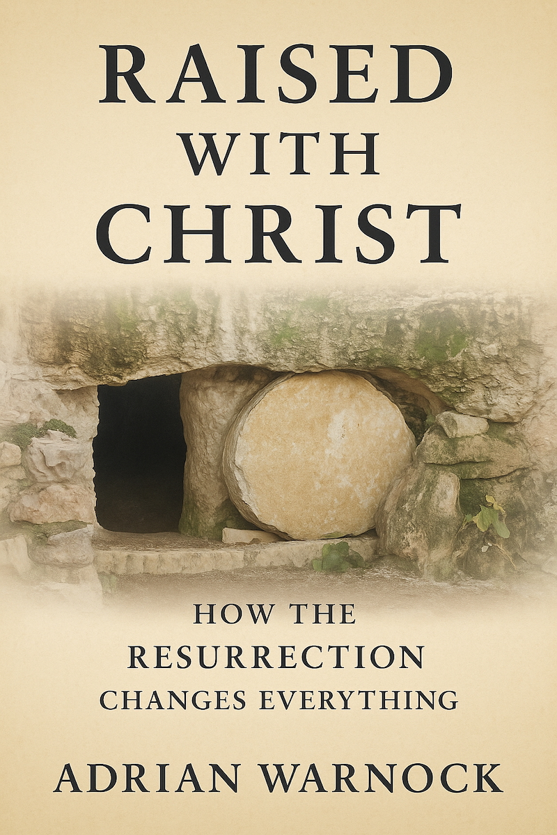 Raised With Christ: How the Resurrection Changes Everything (Transformed by Jesus: Spiritual Renewal)