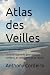 Atlas des Veilles: Livre de fragments pour ceux qui tombent, et choisissent de se relever (French Edition)