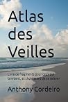 Atlas des Veilles: Livre de fragments pour ceux qui tombent, et choisissent de se relever (French Edition)