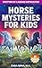 Horse Mysteries for Kids by Cara Adria
