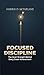 Focused Discipline by Harris McFarlane