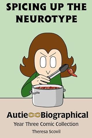 Spicing Up The Neurotype: Autie-Biographical Year Three Comic Collection