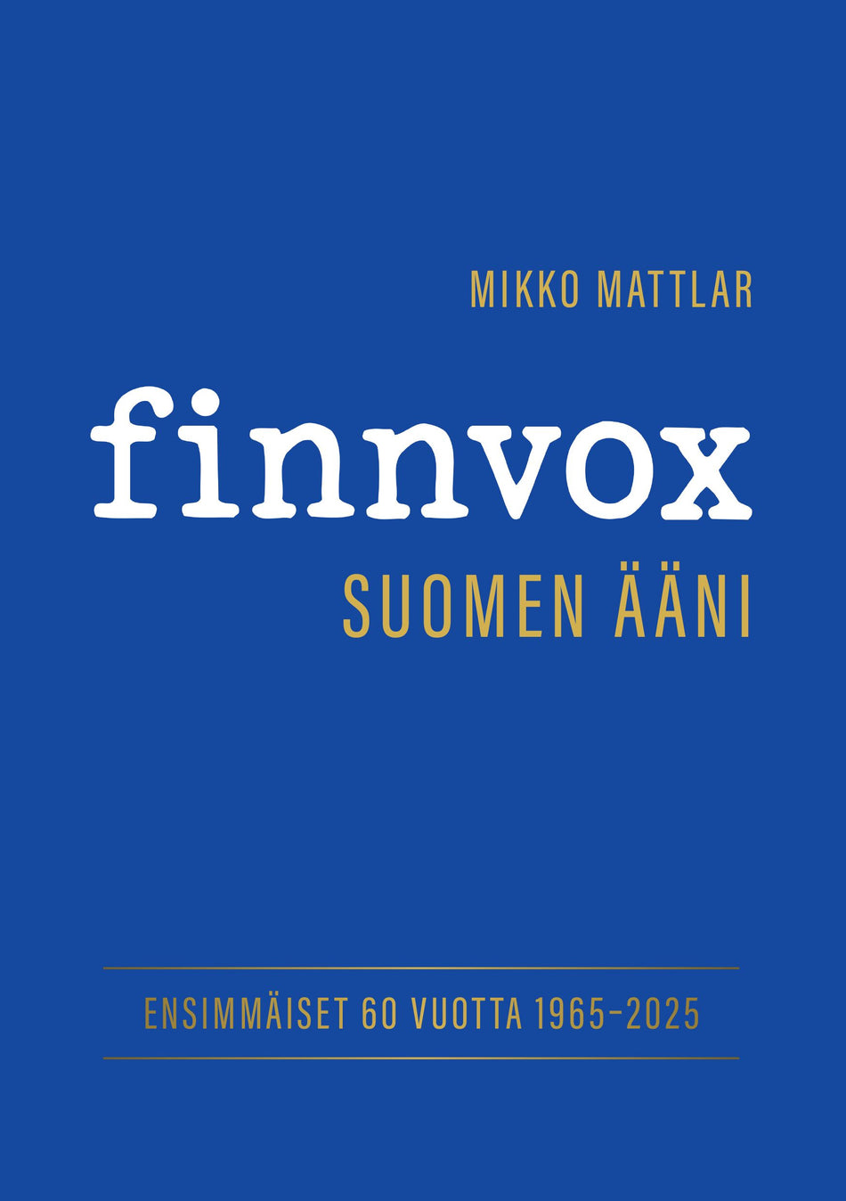 Finnvox. Suomen ääni. Ensimmäiset 60 vuotta 1965-2025