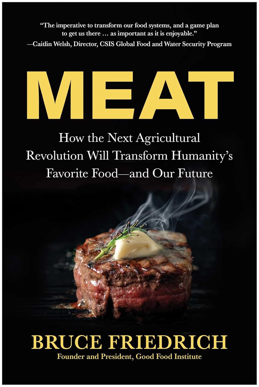 Meat: How the Next Agricultural Revolution Will Transform Humanity's Favorite Food―and Our Future (Hardcover)