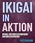 IKIGAI in AKTION: Rituale, ...