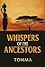 WHISPERS OF THE ANCESTORS