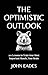 The Optimistic Outlook: 101 Lessons to Train Your Most Important Muscle, Your Brain