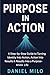 Purpose in Action: A Step-b...