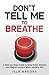 Don't Tell Me To Breathe by Isla Brooks Don't Tell Me To Breathe by Isla Brooks