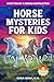 Horse Mysteries for Kids: I...