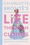 Charlotte Brontë's Life Through Clothes Book cover for Charlotte Brontë's Life Through Clothes