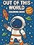 OUT OF THIS WORLD: Coloring...
