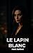 Le Lapin Blanc: Thriller ps...