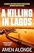 A Killing in Lagos by Amen Alonge