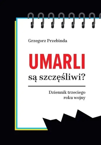 Umarli są szczęśliwi? Dziennik trzeciego roku wojny