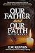 OUR FATHER AND OUR FAITH DE...