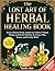 The Lost Art of Herbal Heal...