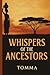 WHISPERS OF THE ANCESTORS: ...