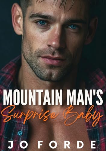 Mountain Man's Surprise Baby: A Second Chance Boss Romance (Kindle Edition)