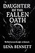 Daughter of the Fallen Oath by Lena Bennett