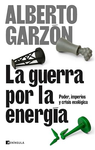 La guerra por la energía: Poder, imperios y crisis económica (ACTUALIDAD) (Spanish Edition)