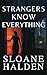 Strangers Know Everything by Sloane Halden