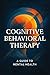 Cognitive Behavioral Therapy for an Overactive Mind by Jacob Reynolds