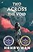 Two Across the Void by Henry Han