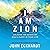 I Am Zion: Unleash the Powe...