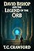 David Bishop and the Legend of the Orb by T.C.   Crawford