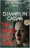 DI Marylyn Cassar: The White Tulip Case Book 1