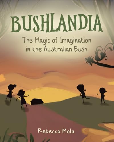 Bushlandia: The Magic of Imagination in the Australian Bush (Paperback)