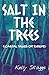 Salt in the Trees: Coastal ...