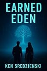 Earned Eden: A Thought-Provoking Dystopian Sci-Fi Journey About AI, Humanity, and the Price of Perfection