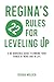 Regina's 22 Rules for Level...