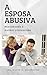 A esposa abusiva by David D. Edgington