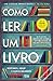 Como Ler um Livro