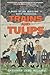 Trains and Tulips: A Novel of the World War II Dutch Resistance