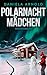 Polarnachtmädchen: Psychothriller (German Edition)