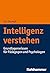 Intelligenz verstehen: Grundlagenwissen für Pädagogen und Psychologen (German Edition)