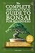 The Complete and Practical Guide to Bonsai for Beginners: 8 Steps to Confidently Select, Carefully Prune, and Masterfully Shape Beautiful Miniature Trees in the Ancient Japanese Art Form