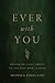 Ever With You: Becoming Fully Awake to the God Who Is Near