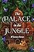 The Palace in the Jungle