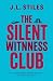 The Silent Witness Club by J L Stiles