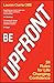 Be UPFRONT: 24 Rules for Life Changing Confidence