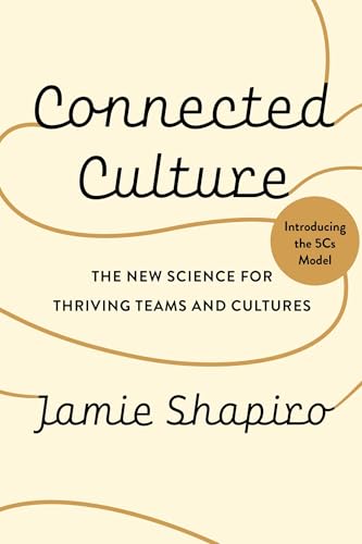 Connected Culture: The New Science For Thriving Teams and Cultures (Hardcover)