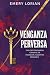 VENGANZA PERVERSA: Una oscu...