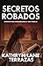 Secretos Robados: Secretos Que Desgarraron A Una Familia (Spanish Edition)