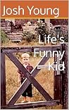 Life's Funny Kid